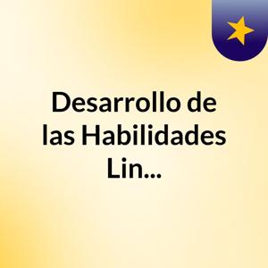 Desarrollo de las Habilidades Lin...