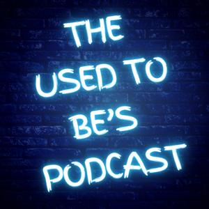 Used To Be's Podcast