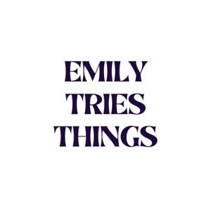Emily Tries Things