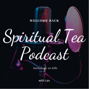 Spiritual Tea Podcast with Lex 💋