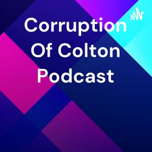 Corruption Of Colton Podcast