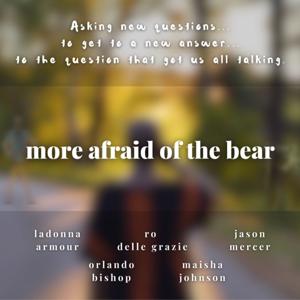 more afraid of the bear