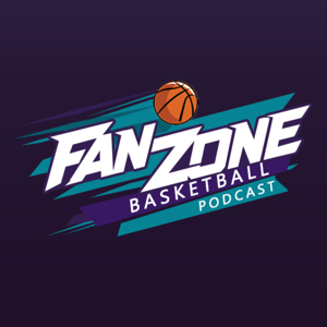 Fan Zone : Basketball Podcast