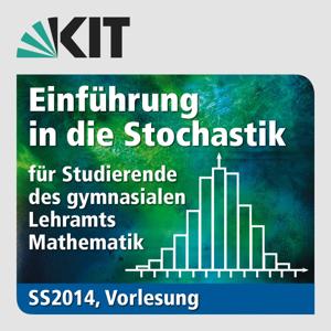 Einführung in die Stochastik für Studierende des gymnasialen Lehramts Mathematik, SS2014, Vorlesung