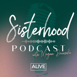 The Sisterhood Podcast with Megan Brueseke