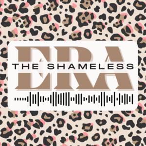 The Shameless Era