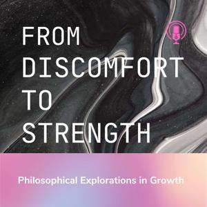 From Discomfort to Strength: Philosophical Explorations in Growth