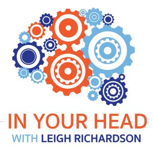 In Your Head with Leigh Richardson