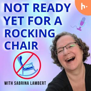 Not Ready Yet for a Rocking Chair