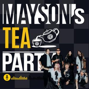 MAYSON's [Tea] PARTY in Podcast