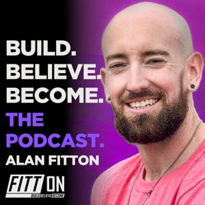 Build Believe Become | The Fat Loss & Mindset Podcast | Fitt-On