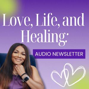 Love, Life and Healing Audio Newsletter