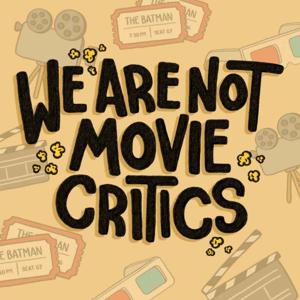 We Are Not Movie Critics