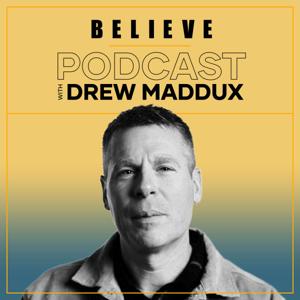 Believe Podcast with Drew Maddux