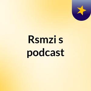 Rsmzi's podcast