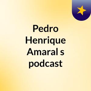 Pedro Henrique Amaral's podcast