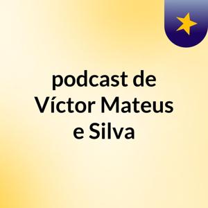 podcast de Víctor Mateus e Silva