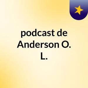 podcast de Anderson O. L.