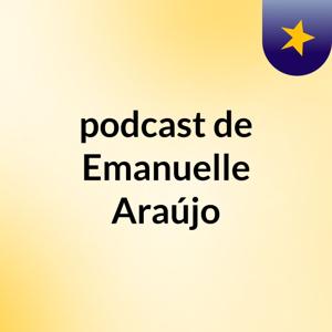 podcast de Emanuelle Araújo