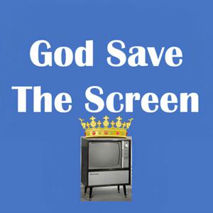 God Save The Screen