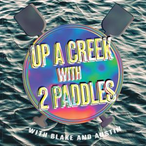 Up a Creek with 2 Paddles