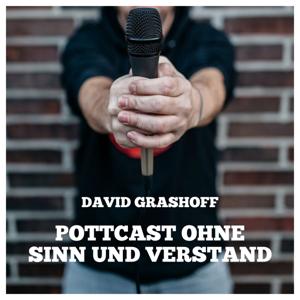 Pottcast ohne Sinn und Verstand