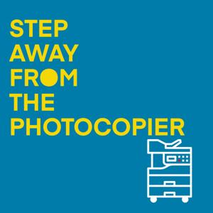 Step Away From The Photocopier
