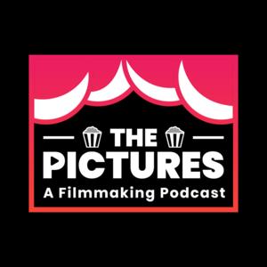 The Pictures: A Filmmaking Podcast