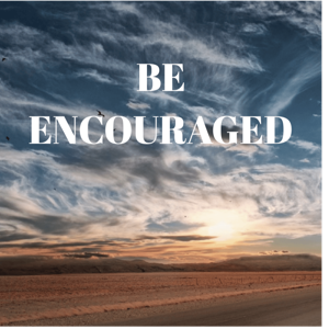 Be Encouraged