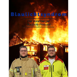 Blaulichtsyndrom - Der Vorarlberger Blaulicht-Podcast