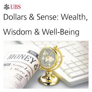 Dollars & Sense: Wealth, Wisdom and Well-Being