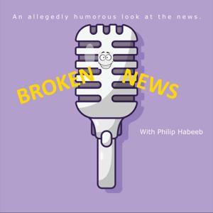BROKEN NEWS with PHILIP HABEEB