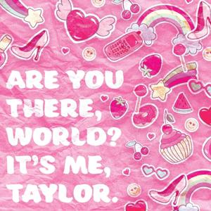Are You There, World? It's Me, Taylor