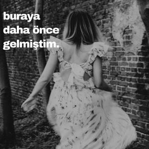 Buraya Daha Önce Gelmiştim