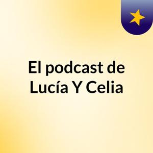 El podcast de Lucía Y Celia