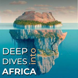 Deep Dives Into Africa