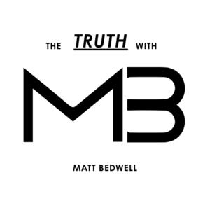 The Truth with Matt Bedwell