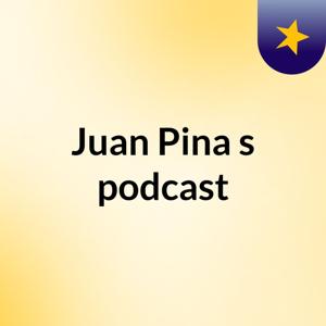 Juan Pina's podcast