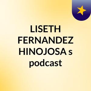 LISETH FERNANDEZ HINOJOSA's podcast