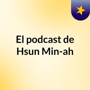 El podcast de Hsun Min-ah