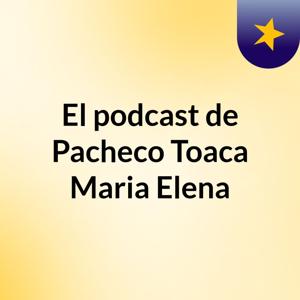 El podcast de Pacheco Toaca Maria Elena