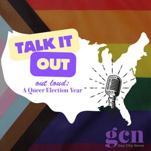 Talk It OUT: LGBTQ Voices In A Queer Election Year