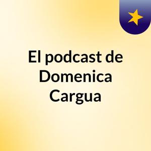 El podcast de Domenica Cargua