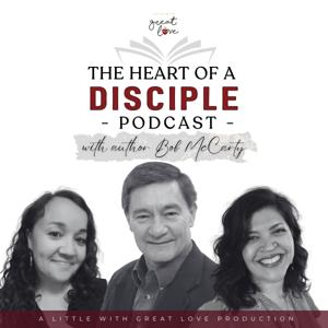 The Heart of a Disciple Podcast
