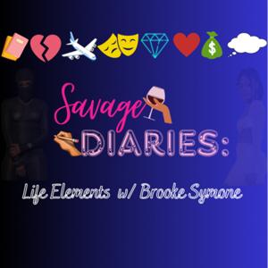 Savage Diaries: Life Elements w/ Brooke Symone