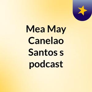 Mea May Canelao Santos's podcast