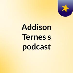 Addison Ternes's podcast