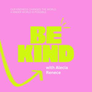 Be Kind: A Kinder World is Possible