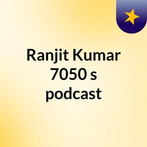 Ranjit Kumar 7050's podcast