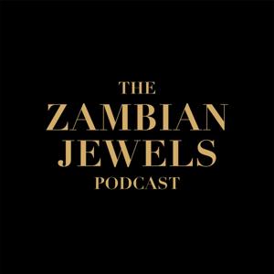 The Zambian Jewels Podcast